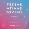 Férias Ativas Jovens | Natal´21
