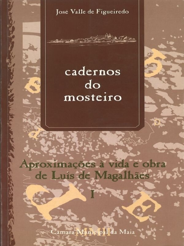 Cadernos_do_mosteiros_#7_Aproxima&ccedil;&otilde;es_&agrave;_vida_e_obra_de_Lu&iacute;s_de_Magalh&atilde;es