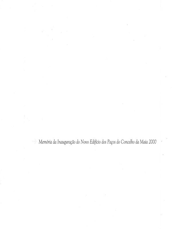 Mem&oacute;ria_da_Inaugura&ccedil;&atilde;o_novo_edifico_dos_pa&ccedil;os_do_Concelho_da_Maia_2000