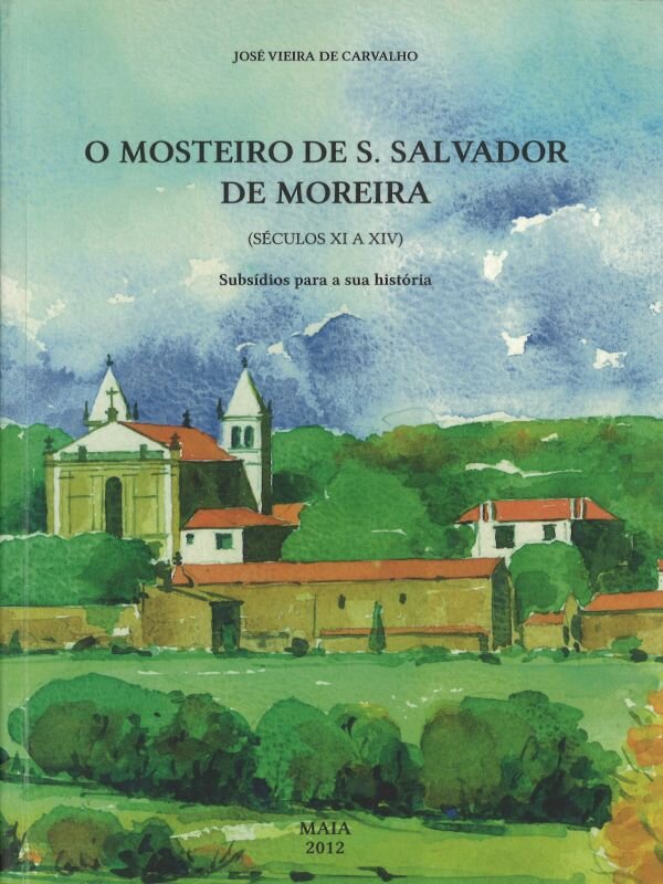 O_mosteiro_de_S Salvador_de_Moreira_(s&eacute;c XI_a_XIV)