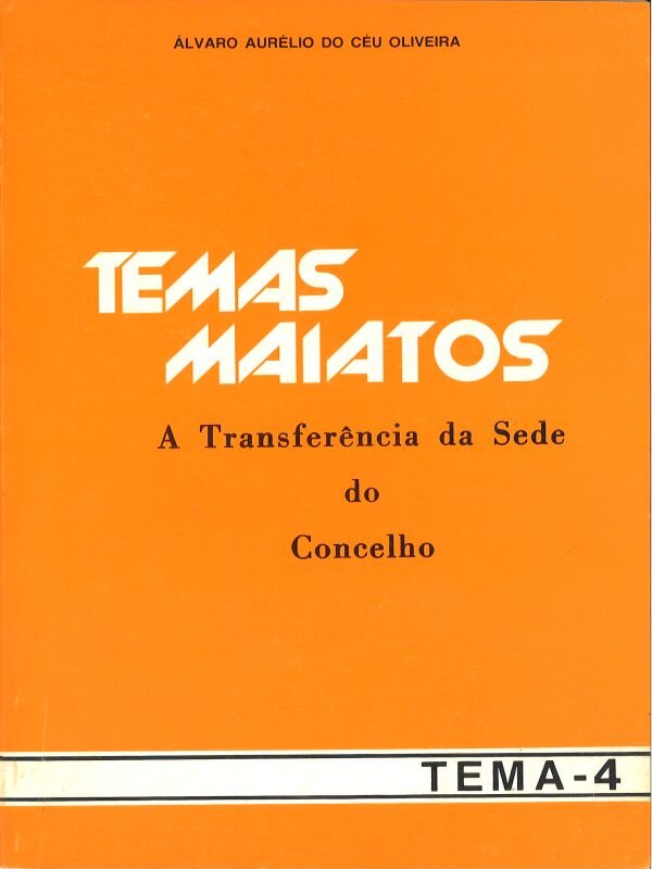 Temas Maiatos_4_A_transfer&ecirc;ncia_da_Sede_do_Concelho