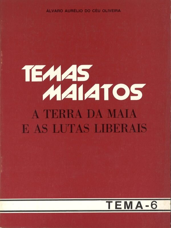 Temas Maiatos_6_A_terra_da_Maia_e_as_lutas_liberais