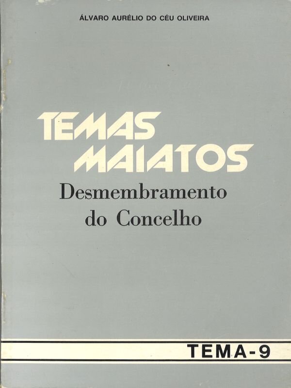 Temas Maiatos_9_O_desmembramento_do_Concelho