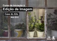 CURSO DE INICIAÇÃO À EDIÇÃO DE IMAGEM na Casa do Alto